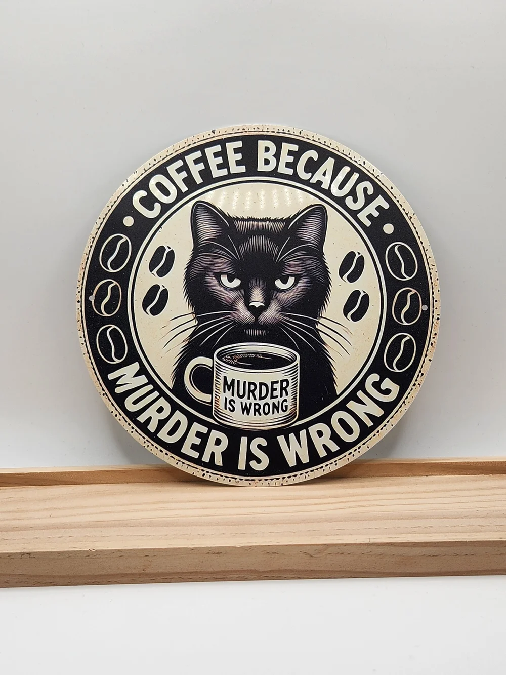 Quirky Round Black Cat Coffee Murder is Wrong Round Metal Sign